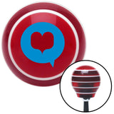 Blue Heart in Quote Bubble Red Stripe Shift Knob with M16 x 15 Insert